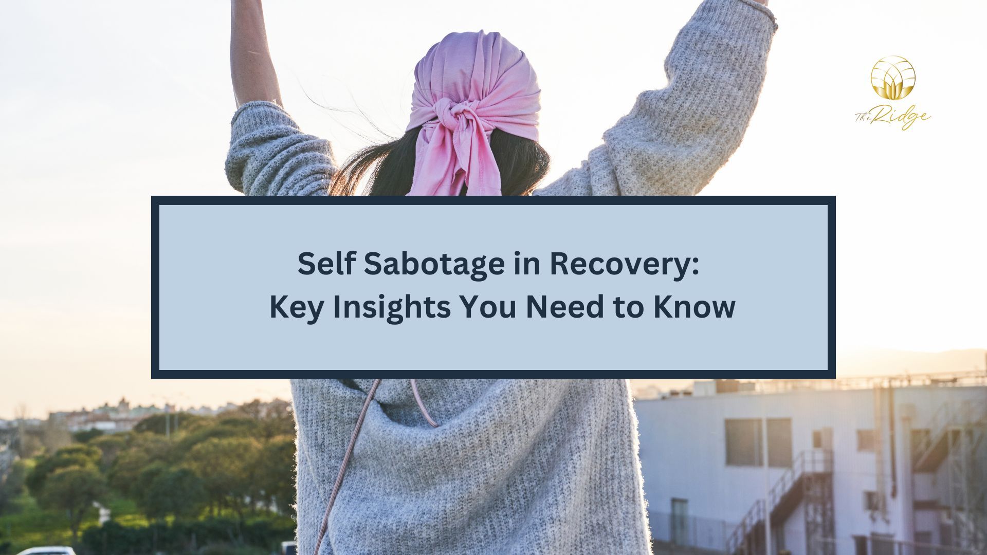 Self Sabotage in Recovery Self Sabotage in Recovery